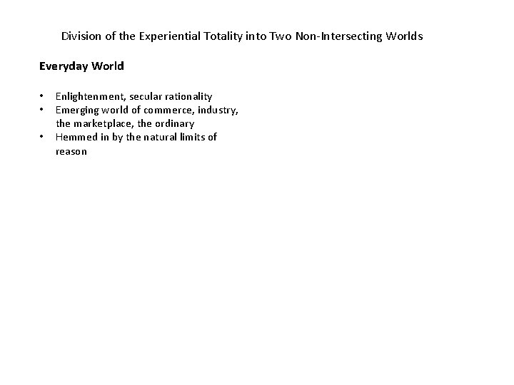 Division of the Experiential Totality into Two Non-Intersecting Worlds Everyday World • • •