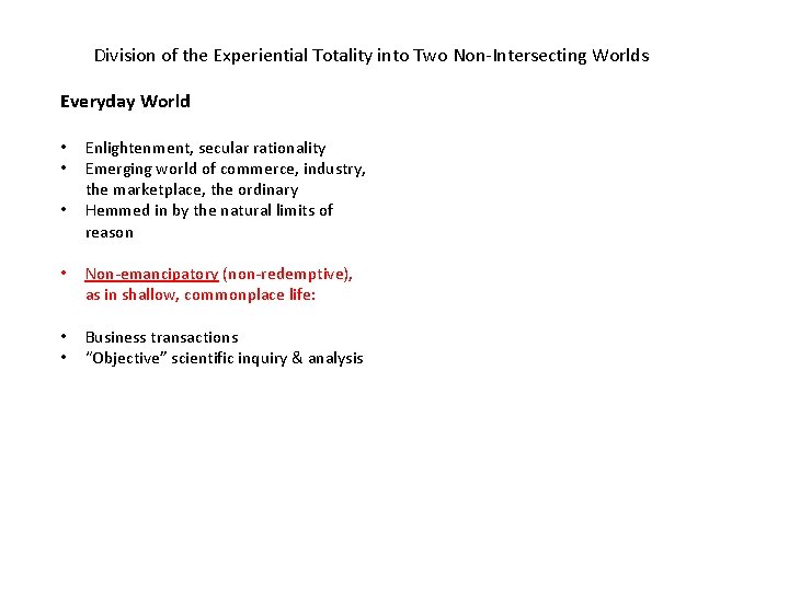 Division of the Experiential Totality into Two Non-Intersecting Worlds Everyday World • • •