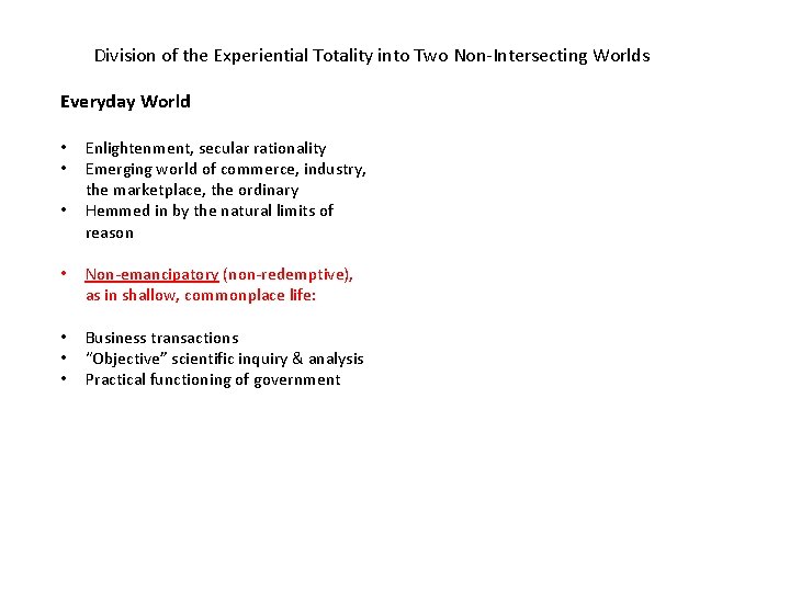 Division of the Experiential Totality into Two Non-Intersecting Worlds Everyday World • • •