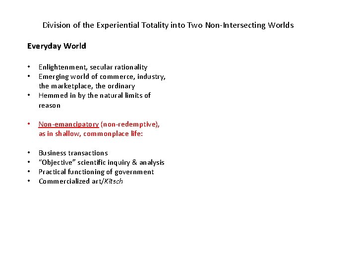 Division of the Experiential Totality into Two Non-Intersecting Worlds Everyday World • • •