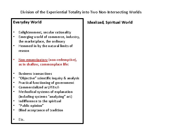 Division of the Experiential Totality into Two Non-Intersecting Worlds Everyday World • • •