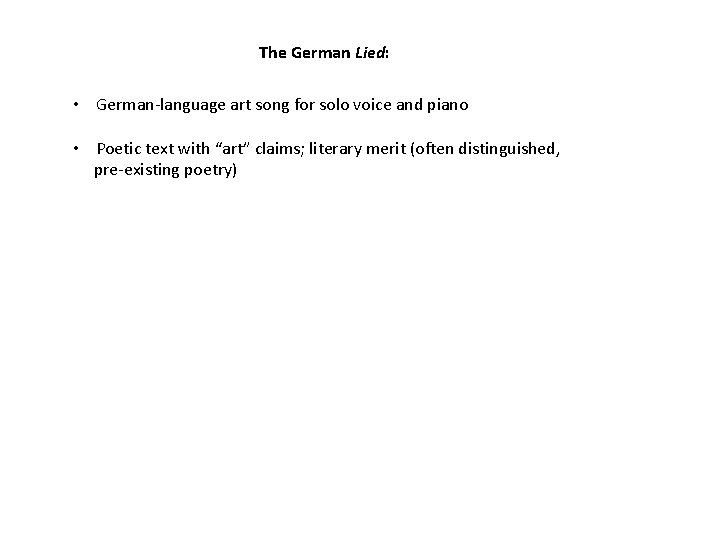 The German Lied: • German-language art song for solo voice and piano • Poetic