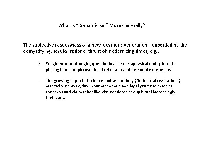 What Is “Romanticism” More Generally? The subjective restlessness of a new, aesthetic generation—unsettled by