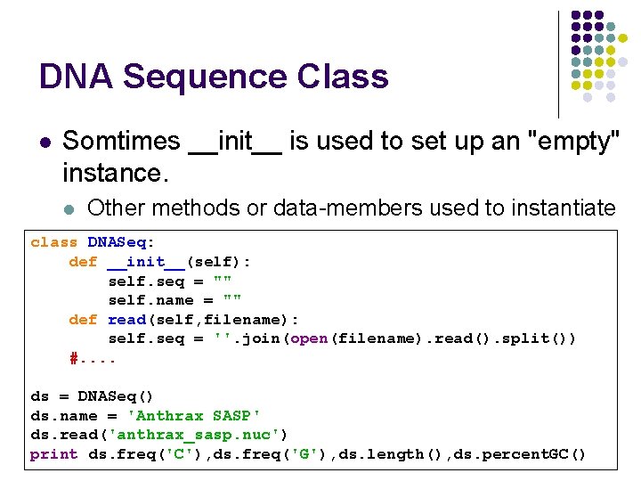 DNA Sequence Class l Somtimes __init__ is used to set up an "empty" instance.