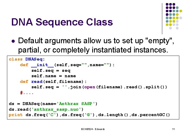 DNA Sequence Class l Default arguments allow us to set up "empty", partial, or