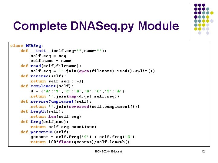 Complete DNASeq. py Module class DNASeq: def __init__(self, seq="", name=""): self. seq = seq