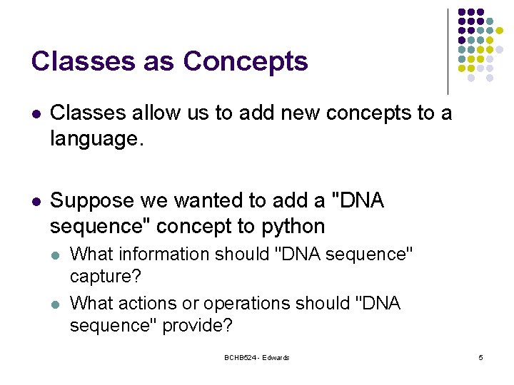 Classes as Concepts l Classes allow us to add new concepts to a language.