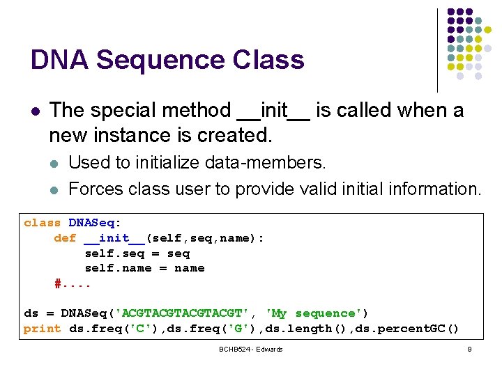 DNA Sequence Class l The special method __init__ is called when a new instance
