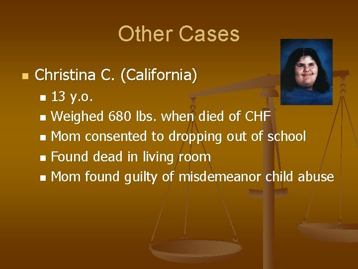 Other Cases n Christina C. (California) 13 y. o. n Weighed 680 lbs. when