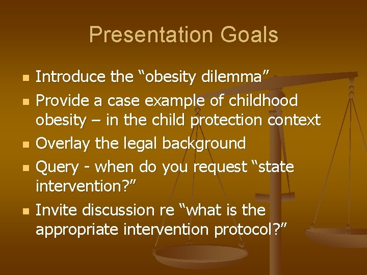 Presentation Goals n n n Introduce the “obesity dilemma” Provide a case example of