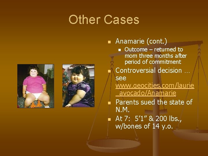 Other Cases n Anamarie (cont. ) n n Outcome – returned to mom three