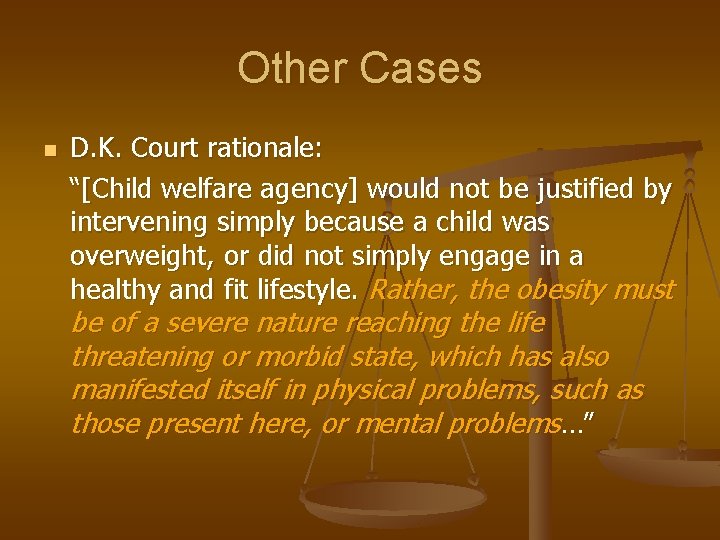 Other Cases n D. K. Court rationale: “[Child welfare agency] would not be justified