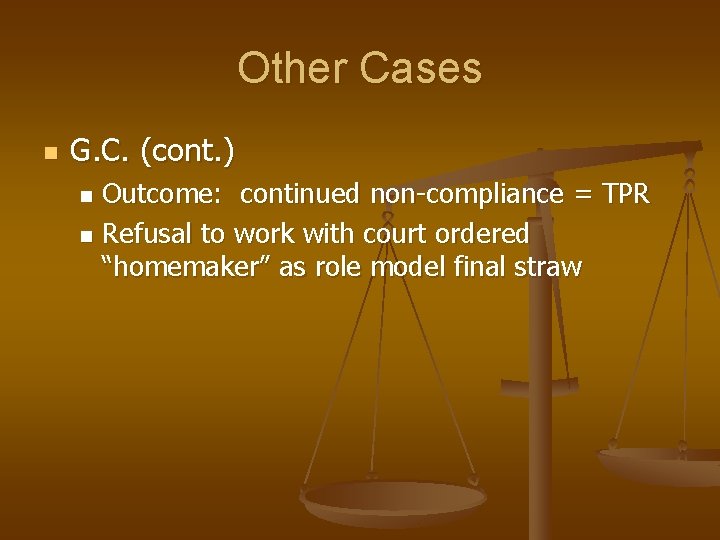 Other Cases n G. C. (cont. ) Outcome: continued non-compliance = TPR n Refusal