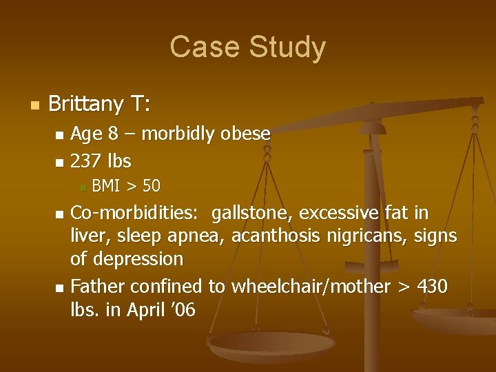 Case Study n Brittany T: Age 8 – morbidly obese n 237 lbs n