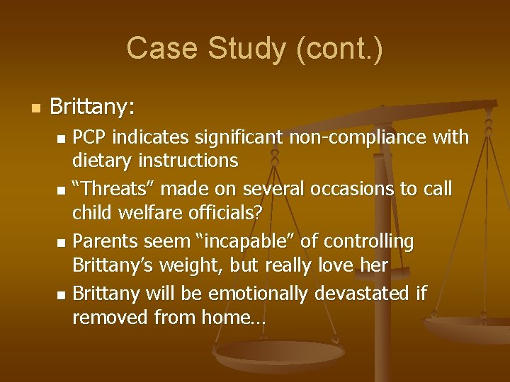 Case Study (cont. ) n Brittany: PCP indicates significant non-compliance with dietary instructions n