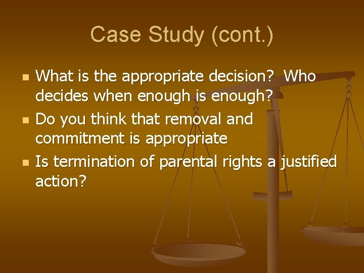 Case Study (cont. ) n n n What is the appropriate decision? Who decides
