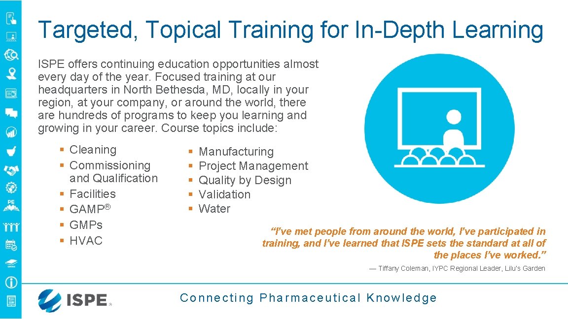Targeted, Topical Training for In-Depth Learning ISPE offers continuing education opportunities almost every day