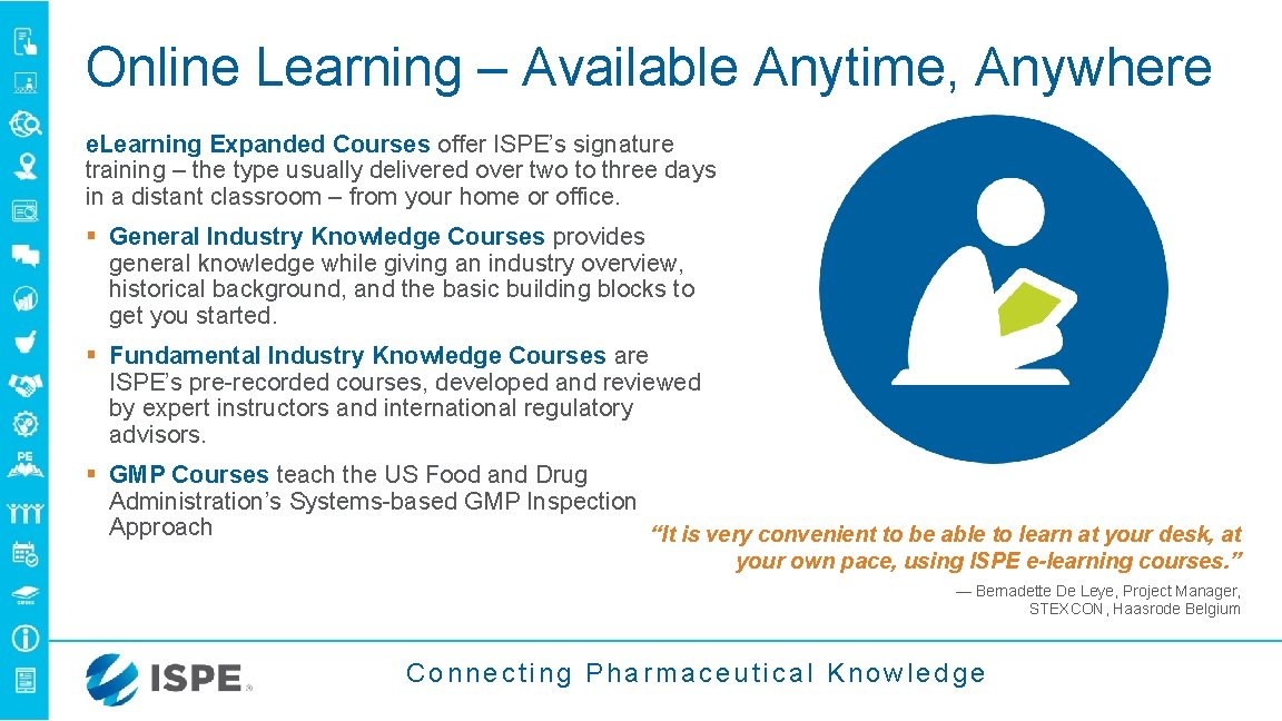 Online Learning – Available Anytime, Anywhere e. Learning Expanded Courses offer ISPE’s signature training