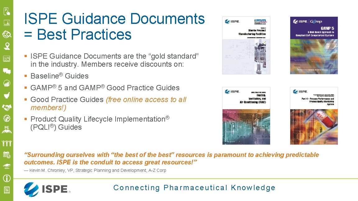 ISPE Guidance Documents = Best Practices § ISPE Guidance Documents are the “gold standard”