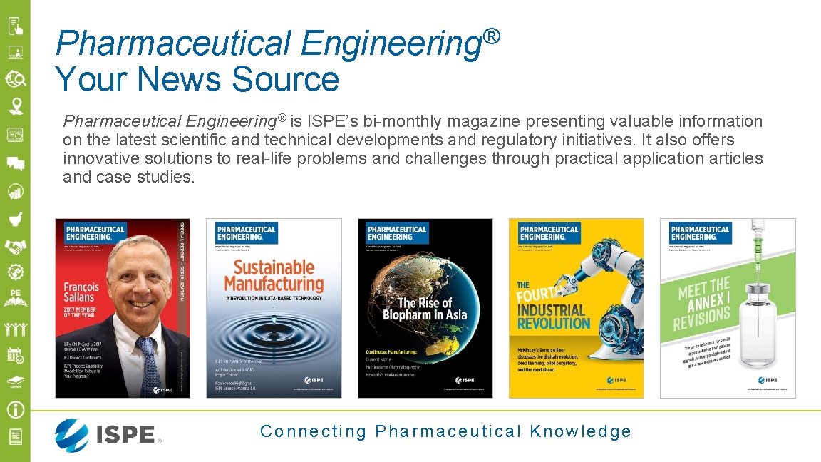 ® Engineering Pharmaceutical Your News Source Pharmaceutical Engineering® is ISPE’s bi-monthly magazine presenting valuable