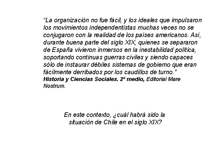 “La organización no fue fácil, y los ideales que impulsaron los movimientos independentistas muchas