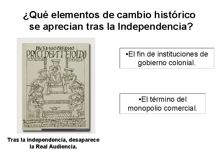 ¿Qué elementos de cambio histórico se aprecian tras la Independencia? • El fin de