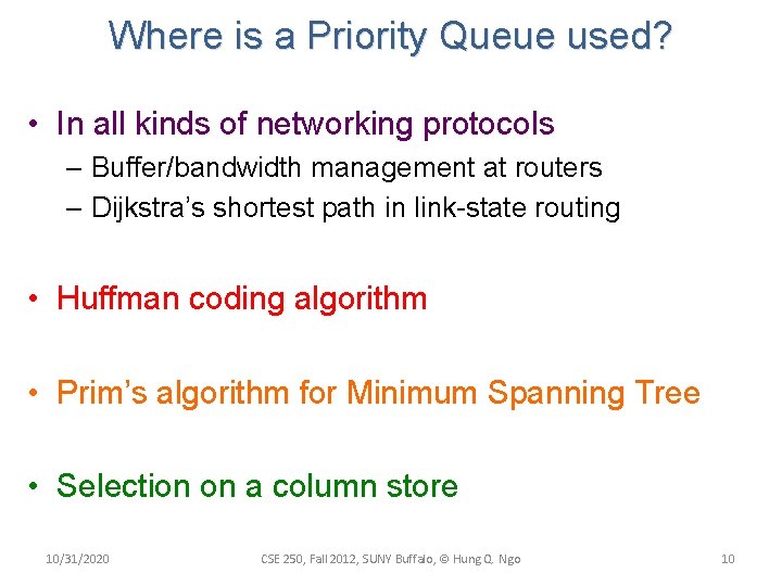 Where is a Priority Queue used? • In all kinds of networking protocols –