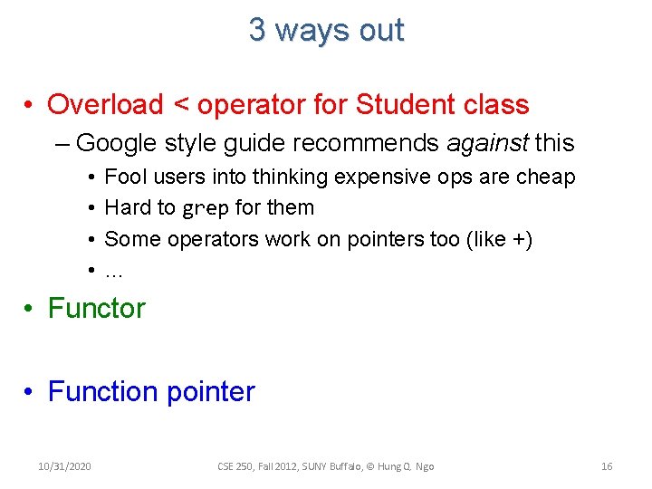 3 ways out • Overload < operator for Student class – Google style guide