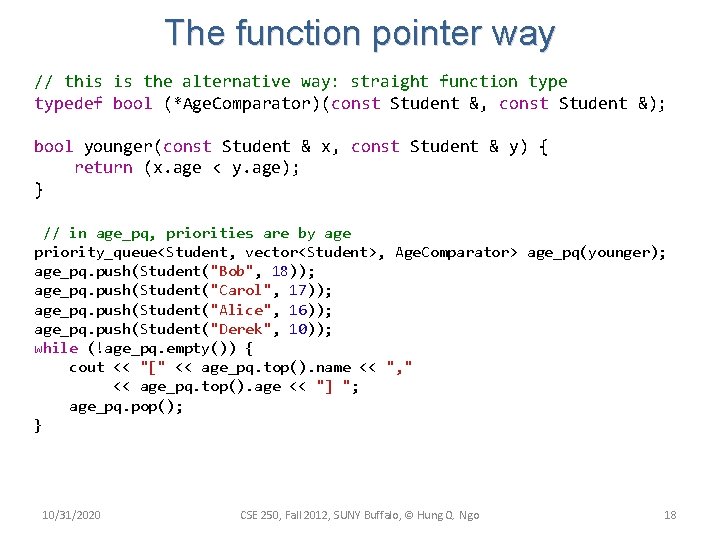 The function pointer way // this is the alternative way: straight function typedef bool