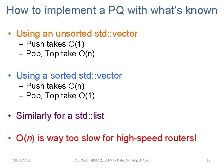 How to implement a PQ with what’s known • Using an unsorted std: :