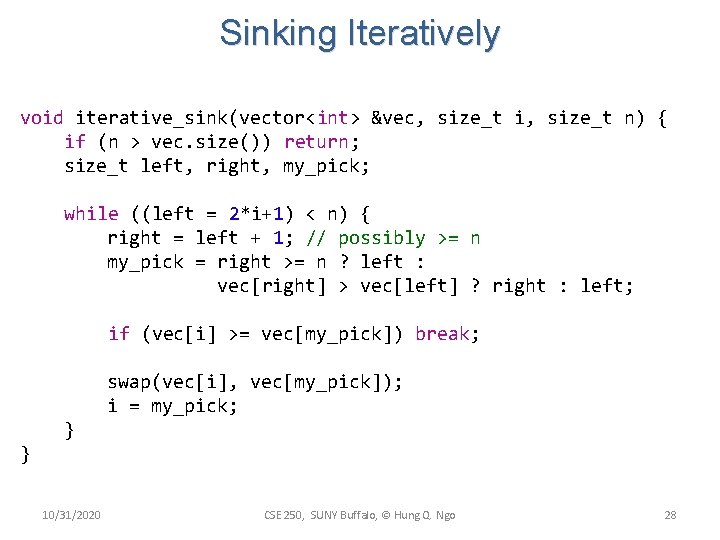 Sinking Iteratively void iterative_sink(vector<int> &vec, size_t i, size_t n) { if (n > vec.