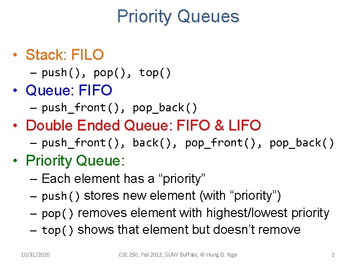 Priority Queues • Stack: FILO – push(), pop(), top() • Queue: FIFO – push_front(),