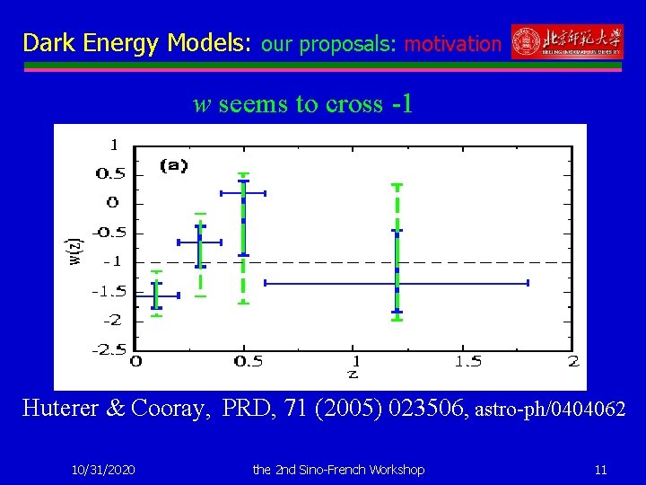 Dark Energy Models: our proposals: motivation w seems to cross -1 Huterer & Cooray,