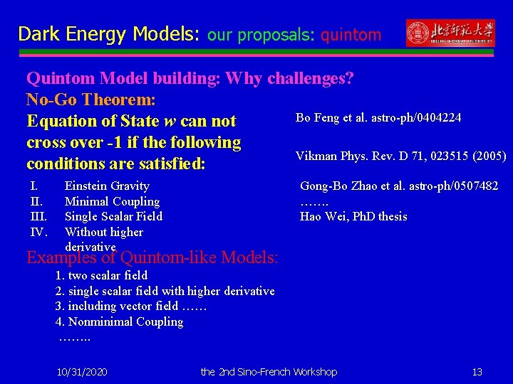 Dark Energy Models: our proposals: quintom Quintom Model building: Why challenges? No-Go Theorem: Bo