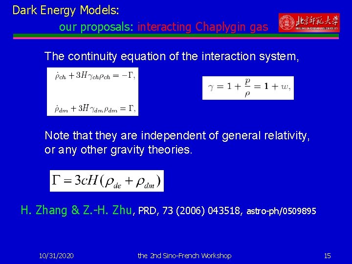 Dark Energy Models: our proposals: interacting Chaplygin gas The continuity equation of the interaction