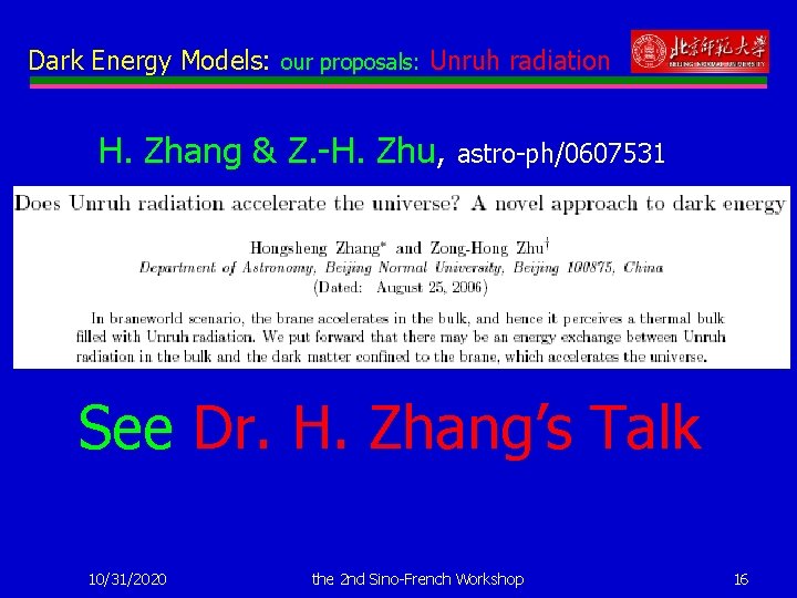 Dark Energy Models: our proposals: Unruh radiation H. Zhang & Z. -H. Zhu, astro-ph/0607531