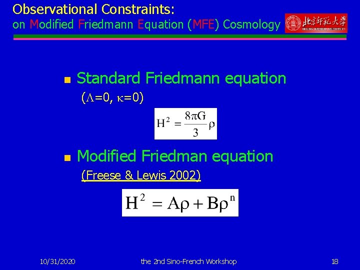 Observational Constraints: on Modified Friedmann Equation (MFE) Cosmology n Standard Friedmann equation ( =0,