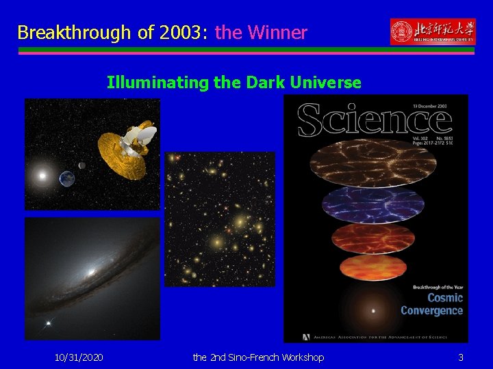 Breakthrough of 2003: the Winner Illuminating the Dark Universe 10/31/2020 the 2 nd Sino-French