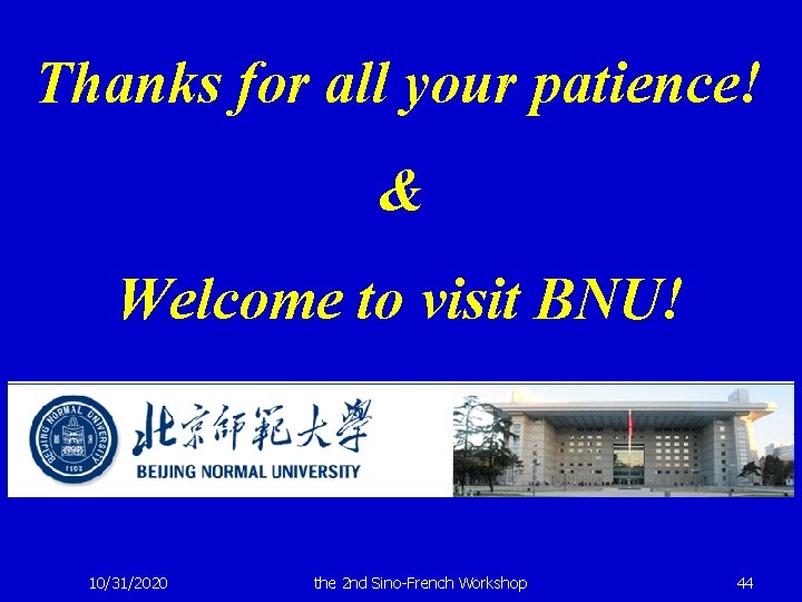 Thanks for all your patience! & Welcome to visit BNU! 10/31/2020 the 2 nd