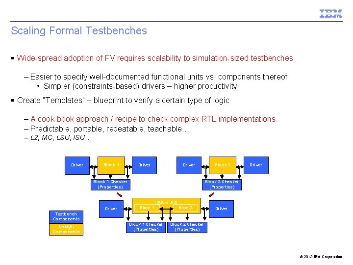 Scaling Formal Testbenches § Wide-spread adoption of FV requires scalability to simulation-sized testbenches –