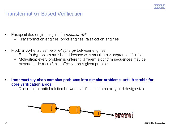 Transformation-Based Verification § Encapsulates engines against a modular API – Transformation engines, proof engines,