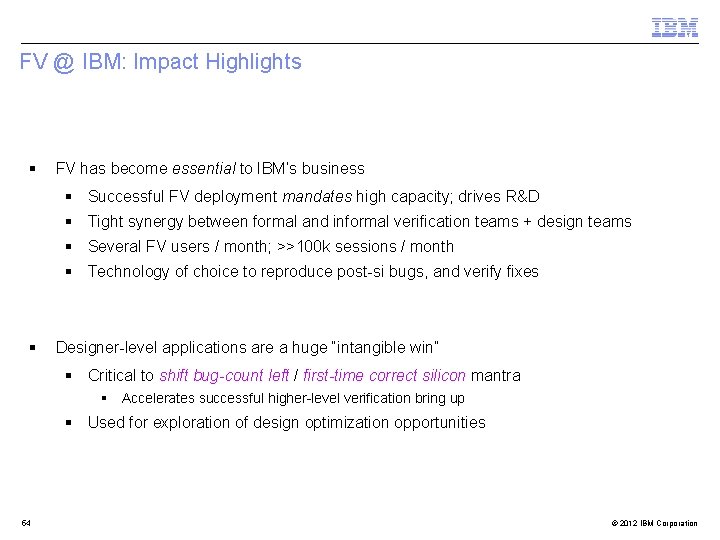 FV @ IBM: Impact Highlights § FV has become essential to IBM’s business §