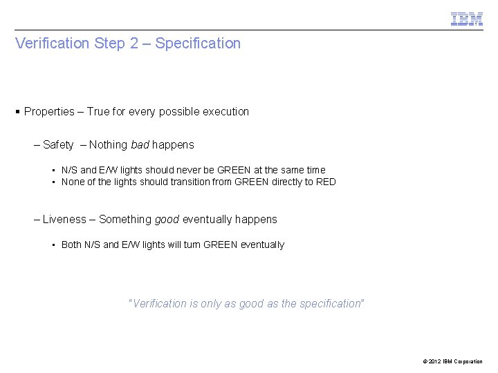 Verification Step 2 – Specification § Properties – True for every possible execution –