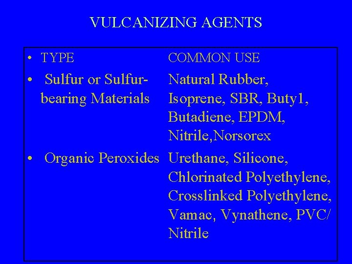 VULCANIZING AGENTS • TYPE • Sulfur or Sulfurbearing Materials COMMON USE Natural Rubber, Isoprene,