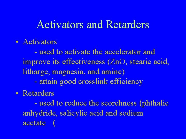 Activators and Retarders • Activators - used to activate the accelerator and improve its