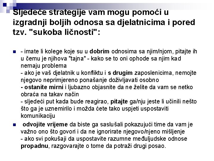 Sljedeće strategije vam mogu pomoći u izgradnji boljih odnosa sa djelatnicima i pored tzv.