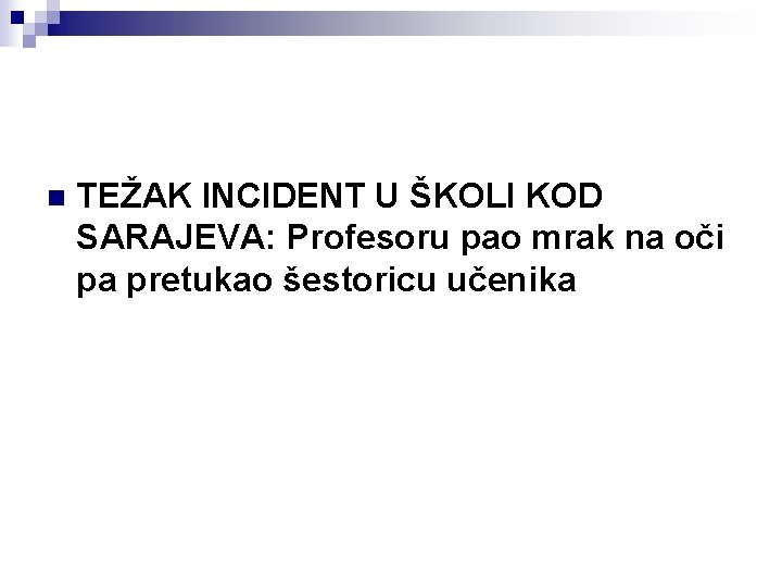 n TEŽAK INCIDENT U ŠKOLI KOD SARAJEVA: Profesoru pao mrak na oči pa pretukao