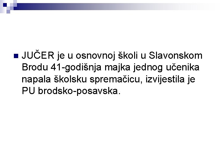 n JUČER je u osnovnoj školi u Slavonskom Brodu 41 -godišnja majka jednog učenika