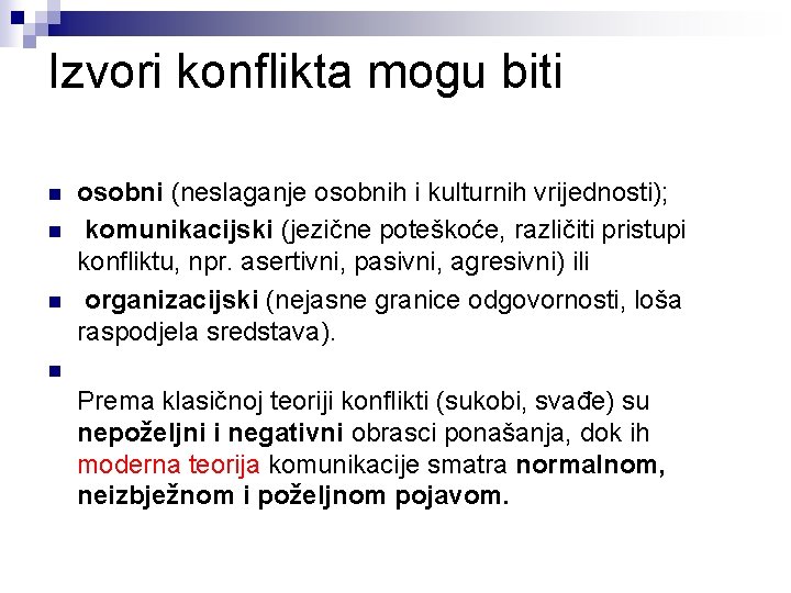 Izvori konflikta mogu biti n n n osobni (neslaganje osobnih i kulturnih vrijednosti); komunikacijski