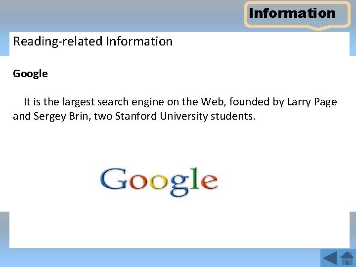 Information Reading-related Information Google It is the largest search engine on the Web, founded
